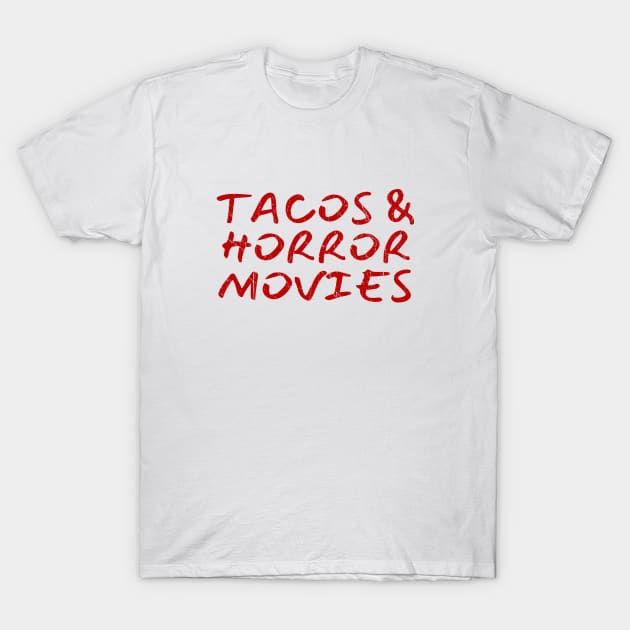 Tacos and horror movies T-Shirt by LunaMay